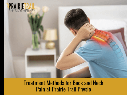 Treatment Methods for Back and Neck Pain at Prairie Trail Physiotherapy