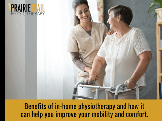 Benefits of In-Home Physiotherapy and How It Can Help You Improve Your Mobility and Comfort.